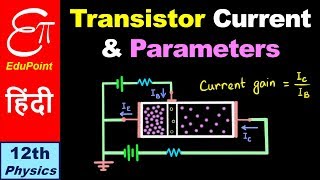 🔴 TRANSISTOR  Part 2  Transistor Current and Parameters  Semiconductor  18  in HINDI [upl. by Liagibba]