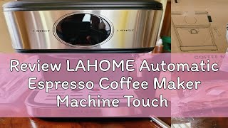 Review LAHOME Automatic Espresso Coffee Maker Machine Touch Panel Screen Milk Frother Auto ShutDow [upl. by Tarabar]