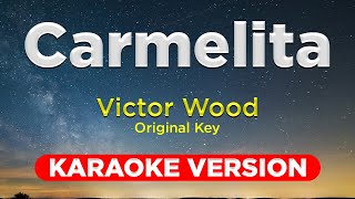 CARMELITA  Victor Wood  Original Key  HQ KARAOKE VERSION with lyrics [upl. by Oiramad]