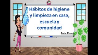 Hábitos de higiene y limpieza en la casa escuela y comunidad [upl. by Justicz912]