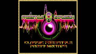 Freestyle Explosion Classic Freestyle Party Mixtape [upl. by Adnir]