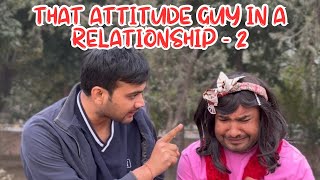 That Attitude Guy In A Relationship  2 [upl. by Woo64]