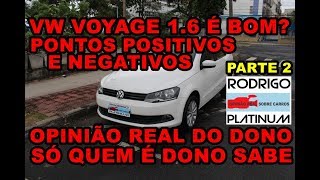 Vw Voyage 16 É Bom Opinião Real do Dono Pontos Positivos e Negativos Parte 2 [upl. by Leund]