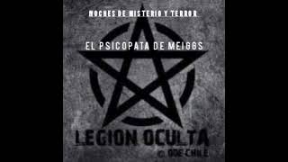 El Psicópata de Meiggs  Noches de Misterio y Terror  Podcast Legión Oculta [upl. by Auohp409]