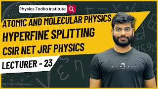 atomic and molecular physics lect 23 hyperfine splitting  csir net  gate [upl. by Natal]