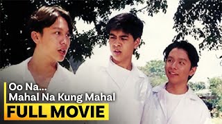 Oo Na Mahal na Kung Mahal FULL MOVIE  John Lloyd Cruz Kristine Hermosa [upl. by Friday]