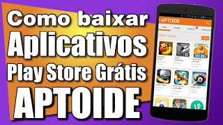 Como Baixar Apps e Jogos Pagos da Play Store de Graça baixar instalar e criar uma conta no Aptoide [upl. by Cleve]