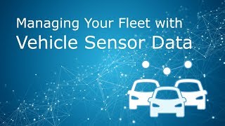 Managing Your Fleet with Vehicle Sensor Data [upl. by Sussna]