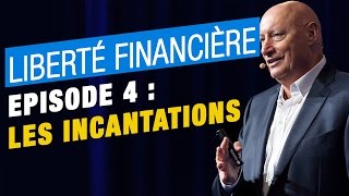 Liberté Financière  Episode 4  Les Incantations [upl. by Ilatan]