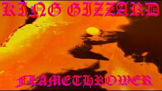 King Gizzard amp the Lizard Wizard  Flamethrower Unofficial Video [upl. by Winwaloe]