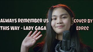 Always Remember Us This Way  Lady Gaga Cover by 10 year old Edree [upl. by Audry]