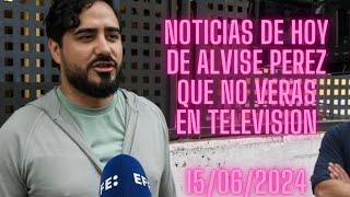 Las NOTICIAS de ALVISE PEREZ que NUNCA VERAS EN TELEVISION  15 062024 [upl. by Verina890]