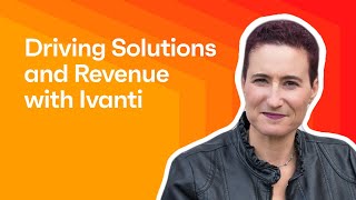 Driving Solutions and Revenue through Partner Collaboration An Introduction to Ivanti [upl. by Shandie286]