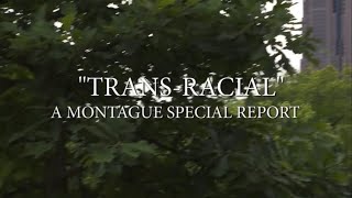 “TransRacial” A Montague Special Report [upl. by Arahset]