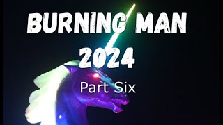 Burning Man 2024 Part Six [upl. by Leanahtan]