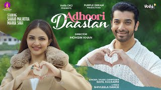 ADHOORI DAASTAN Sharad Malhotra amp Mahika Shah  Sahil Kulkarni  Mohsin Khan  New Hindi Song 2024 [upl. by Dupin]