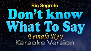 DONT KNOW WHAT TO SAY  Female key HD Karaoke [upl. by Marcel]