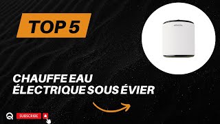 Top 5 Meilleurs Chauffe Eau Électrique Sous Évier 2024 [upl. by Ronna]