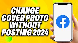 How To Change Cover Photo On Facebook Without Posting 2024  Quick Fix [upl. by Iliam]