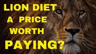 Unleashing The Lion Diet A Price Worth Paying [upl. by Strickman39]