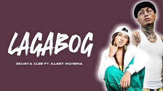 Skusta Clee – LAGABOG ft Illest Morena Lyrics [upl. by Ida]