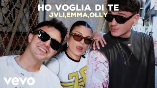 HO VOGLIA DI TE  JVLIEmmaOlly Testo [upl. by Rafter]