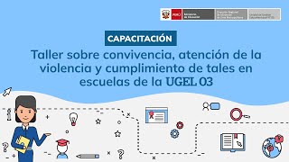 Taller sobre convivencia atención de la violencia y cumplimiento de tales en escuelas de la UGEL03 [upl. by Vange]