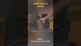 Pressure out of the box Walter Lewin Lecture shorts [upl. by Llewxam]