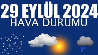 29 Eylül 2024 Hava Durumu Tüm İllerin Hava Durumu [upl. by Namdor]