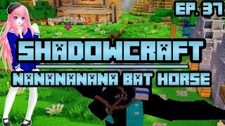 Nanananananana Bat Horse  ShadowCraft  Ep 37 [upl. by Akirdnuhs217]