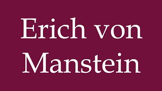 How to Pronounce Erich von Manstein Correctly in German [upl. by Ennagroeg]