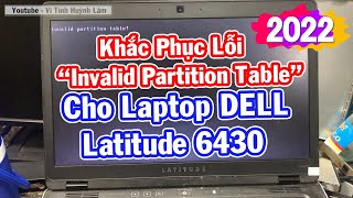 Hướng dẫn Cách khắc phục lỗi “Invalid Partition Table” trên Windows 10 Cho Laptop DELL [upl. by Schuh999]