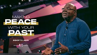 Making Peace With Your Past  Bishop TD Jakes [upl. by Farrington39]