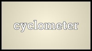 Cyclometer Meaning [upl. by Nytsua]