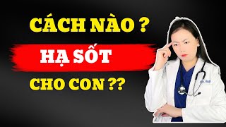 Bạn Đang Dùng Cách Nào Hạ Sốt Cho Con [upl. by Suzetta117]