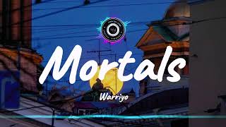 Mortals  Warriyo Lyrics [upl. by Demakis]