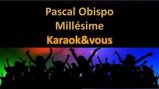 Karaoké Pascal Obispo  Millésime [upl. by Helena10]