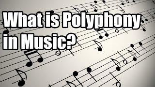 What is Polyphony in Music [upl. by Boatwright]