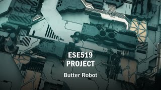 UPenn Electrical Engineering Fall 2021 ESE519 Project  ButterBot [upl. by Aldred]