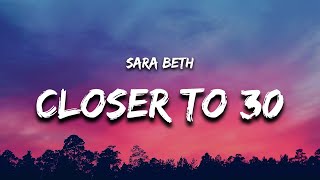 Sara Beth  Closer To 30 Lyrics [upl. by Freeland]