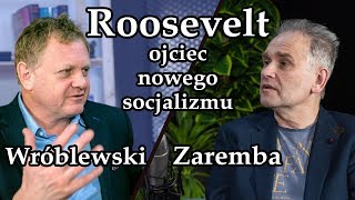 Roosevelt  ojciec nowego socjalizmu Rozmowa z Piotrem Zarembą Wolność w Remoncie 30 [upl. by Descombes485]