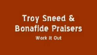 Troy Sneed amp the Bonafide Praisers  Work It Out [upl. by Charita]