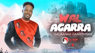 Galaanaa Gaaromsaa  Wal Agarra  New Ethiopian Oromo Music Video 2021 Official Video [upl. by Juieta]