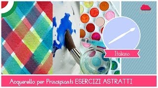 Corso di Acquerello BASE Esercizi Astratti bagnato su bagnatosu asciutto e velature LEZIONE 15 [upl. by Cheri627]