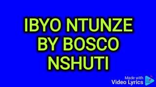 IBYO NTUNZE BY BOSCO NSHUTI [upl. by Gobert]