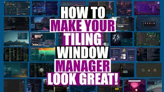 How To Make Your Tiling Window Manager Look Amazing [upl. by Nosyrb]