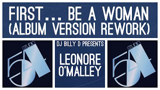 Leonore O’Malley  First…Be a Woman Album Version Rework [upl. by Horbal100]