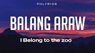 I Belong To The Zoo  Balang Araw  Lyrics [upl. by Franci401]