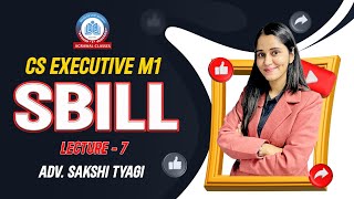 ICSI  CS Exe M1  Dec 2024  SBILL  Lecture 7  By Adv Sakshi Tyagi  Agrawal Classes [upl. by Atiniv758]