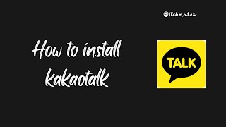 Install Kakaotalk app 2022  Kakao talk install [upl. by Aeret]